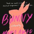 Cover Art for 9780735235885, Bunny by Mona Awad