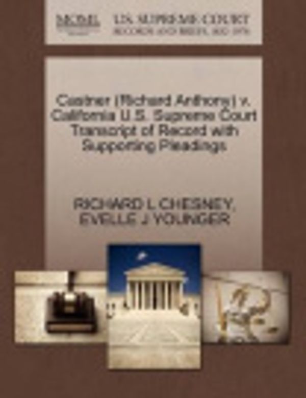 Cover Art for 9781270601494, Castner (Richard Anthony) V. California U.S. Supreme Court Transcript of Record with Supporting Pleadings by Richard L Chesney
