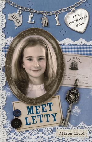 Cover Art for 9780143305408, Our Australian Girl: Meet Letty (Book 1) by Alison Lloyd, Lucia Masciullo
