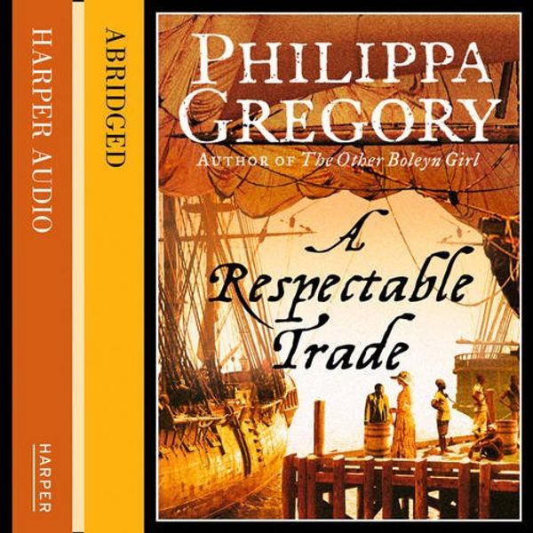 Cover Art for 9780007295739, A Respectable Trade by Philippa Gregory