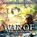 Cover Art for B07YNWDRMX, War of Light and Darkness: Book I by Forest Blackwood