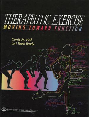 Cover Art for 9780397552603, Therapeutic Exercise by Carrie M. Hall, Lori Thein Brody