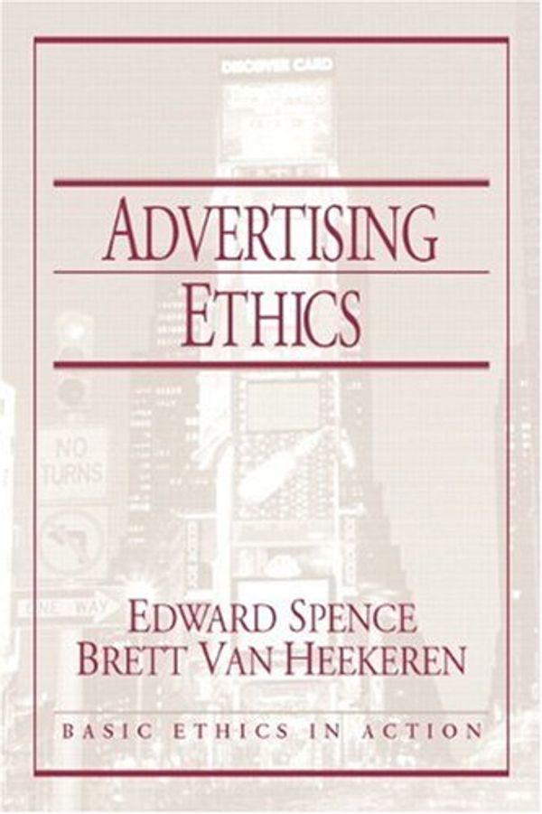 Cover Art for 9780130941213, Advertising Ethics by Edward Spence, Van Heekeren, Brett, Boylan Series Editor Basic Ethics in Action Series, Michael