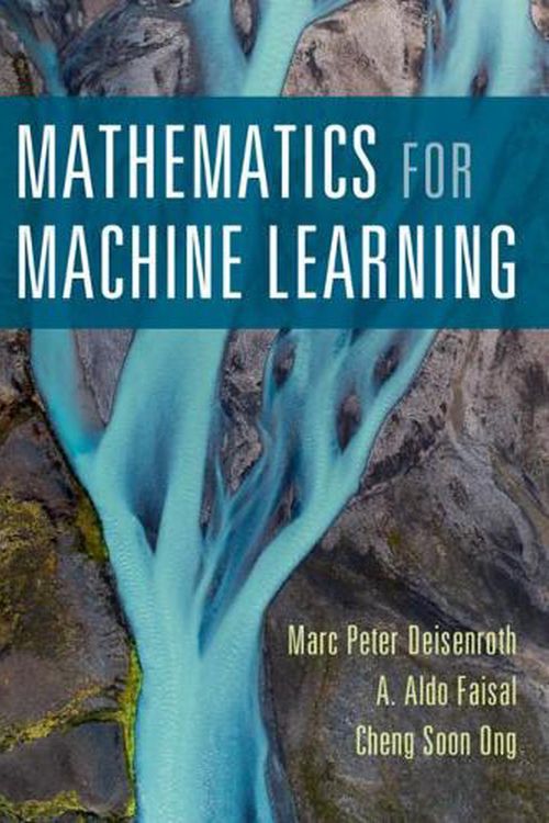 Cover Art for 9781108470049, Mathematics for Machine Learning by Marc Peter Deisenroth, A. Aldo Faisal, Cheng Soon Ong