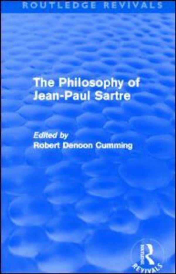 Cover Art for 9780415531207, The Philosophy of Jean-Paul Sartre (Routledge Revivals) by Robert Denoon Cumming