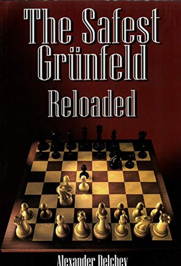 Cover Art for 9786197188257, The Safest Grünfeld Reloaded by Alexander Delchev