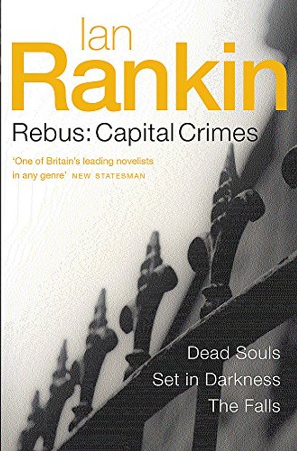 Cover Art for 9780752861593, Rebus: Capital Crimes: Dead Souls, Set In Darkness, The Falls (Omnibus) by Ian Rankin