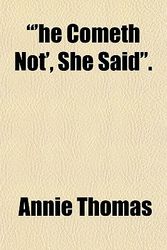Cover Art for 9780217744416, "'he Cometh Not', She Said". by Annie Thomas
