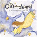 Cover Art for 0931674043300, The Gift of an Angel: For Parents Welcoming a New Child by Marianne Richmond