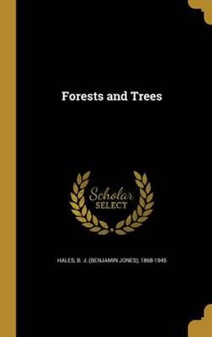 Cover Art for 9781362486527, Forests and Trees by B J (Benjamin Jones) 1868-1945 Hales (creator)