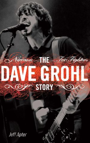Cover Art for 9780857120212, The Dave Grohl Story by Jeff Apter