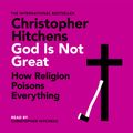 Cover Art for 9781474616713, God Is Not Great by Christopher Hitchens