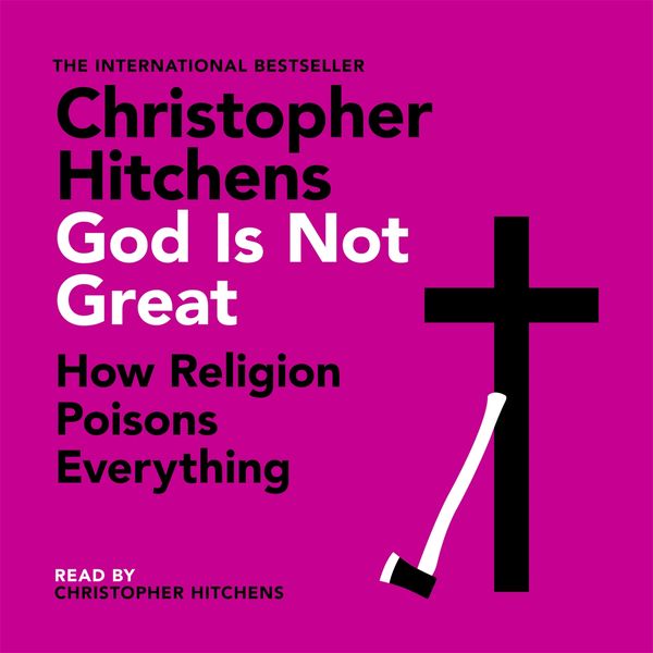 Cover Art for 9781474616713, God Is Not Great by Christopher Hitchens