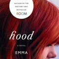 Cover Art for B01FIWWJWG, Hood: A Novel by Emma Donoghue (2011-10-11) by Emma Donoghue