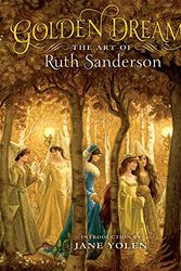 Cover Art for 9780967290225, Golden Dreams, the Art of Ruth Sanderson by Ruth Sanderson