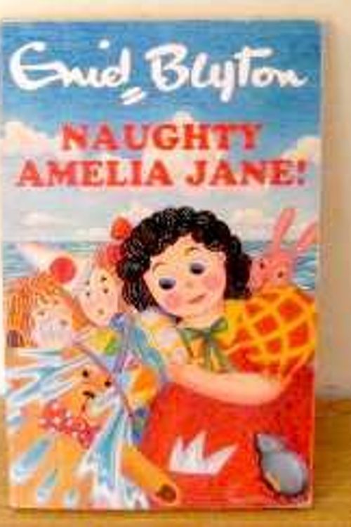 Cover Art for 9780099541509, Naughty Amelia Jane by Enid Blyton