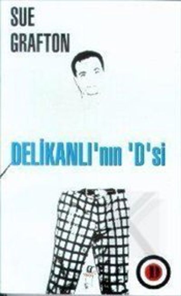 Cover Art for 9789753291224, Delikanli'nin D'si by Sue Grafton, Mehmet Harmancı