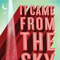 Cover Art for 9781728231945, It Came from the Sky by Chelsea Sedoti