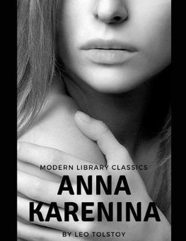 Cover Art for 9781717993847, Anna Karenina (Modern Library Classics)A Novel by the Russian Author Leo Tolstoy by Leo Tolstoy