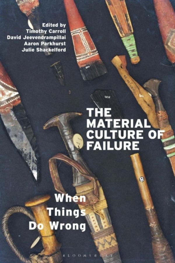 Cover Art for 9781350091719, The Material Culture of Failure: When Things Do Wrong by Unknown