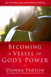 Cover Art for 9781578569601, Becoming A Vessel Of God's Power by Donna Partow