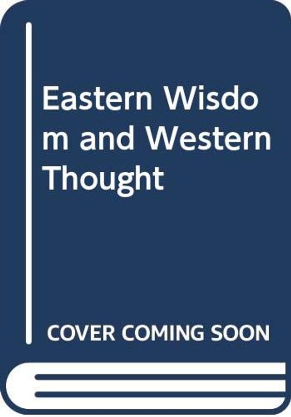 Cover Art for 9780041410082, Eastern Wisdom and Western Thought by P.J. Saher