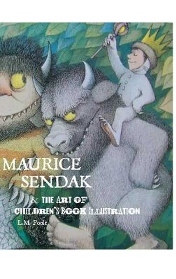 Cover Art for 9781861713469, Maurice Sendak and the Art of Children's Book Illustration by L. M. Poole