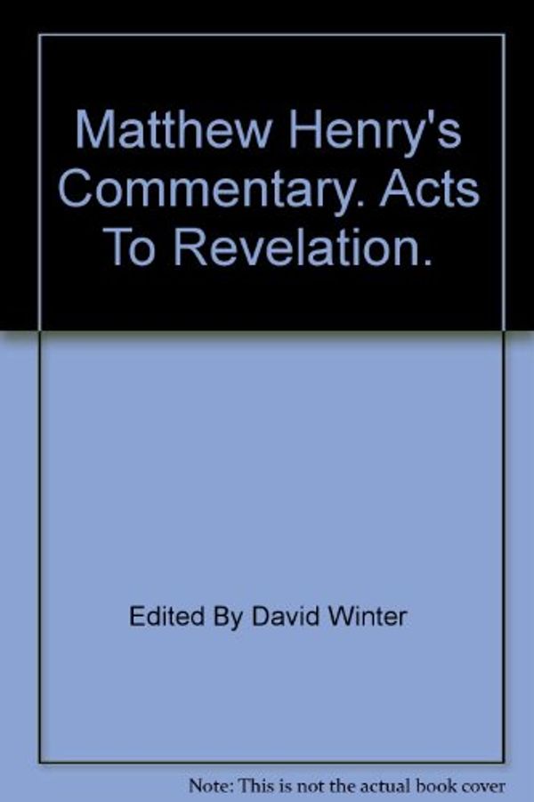 Cover Art for 9780340191385, Matthew Henry's Commentary: Acts to Revelation by Matthew Henry