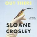 Cover Art for 9781427293558, Look Alive Out There: Essays by Sloane Crosley