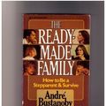 Cover Art for 9780310453611, Ready-made Family: How to be a Step-parent and Survive by Andre Bustanoby