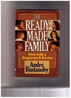 Cover Art for 9780310453611, Ready-made Family: How to be a Step-parent and Survive by Andre Bustanoby