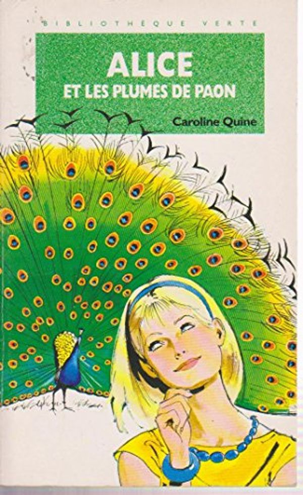 Cover Art for 9782010168680, Alice et les plumes de paon by Caroline Quine