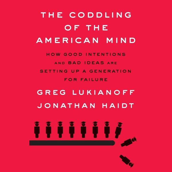 Cover Art for 9780525627111, The Coddling of the American Mind by Greg Lukianoff