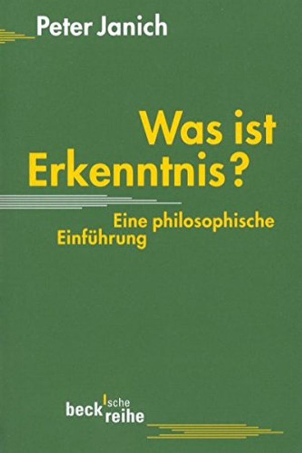 Cover Art for 9783406459160, Was ist Erkenntnis?: Eine philosophische Einführung by Peter Janich