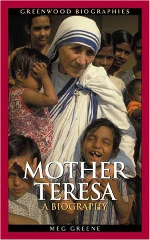 Cover Art for 9780313327711, Mother Teresa by Meg Greene