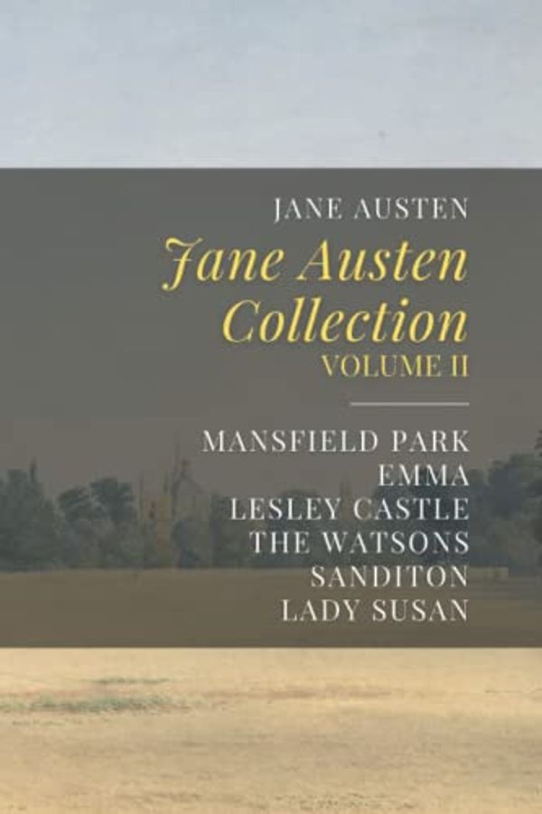 Cover Art for 9798766863922, Jane Austen Collection, Volume II: Mansfield Park, Emma, Lesley Castle, The Watsons, Sanditon by Jane Austen