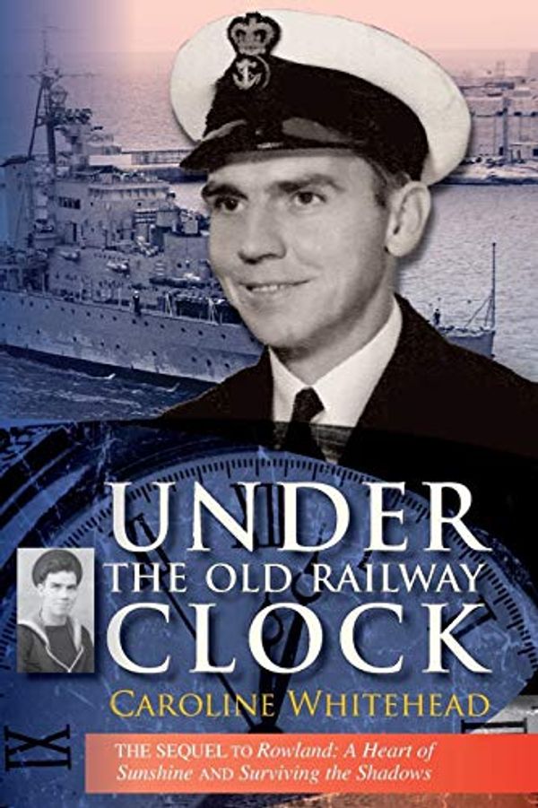 Cover Art for 9781927755082, Under The Old Railway Clock: Reminiscences of a time, a place, and a very dear brother, William Marshall by Caroline Whitehead