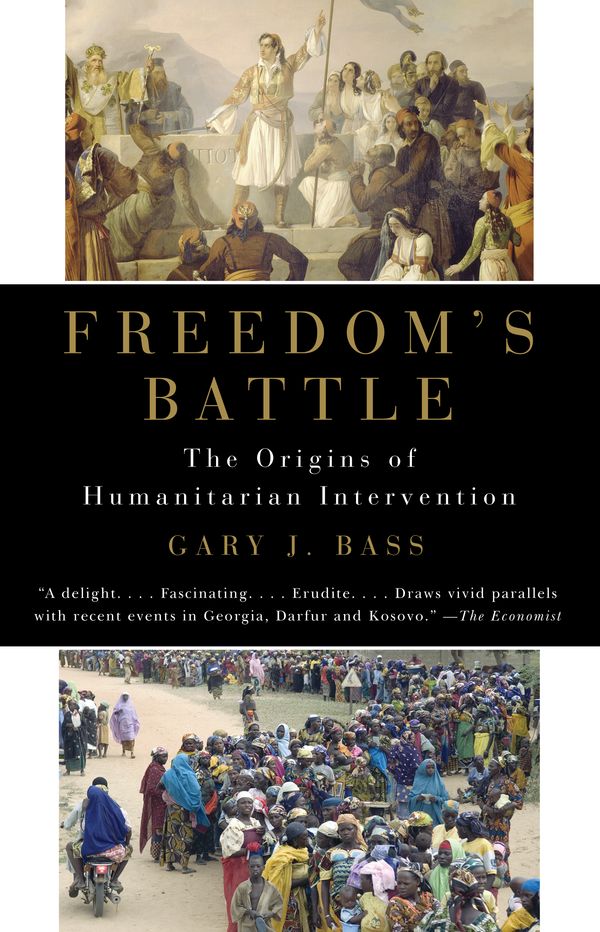 Cover Art for 9780307279873, Freedom’s Battle: The Origins of Humanitarian Intervention by Gary J Bass