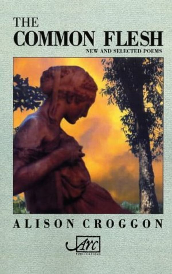 Cover Art for B013J9IJ0G, Common Flesh (UK Poetry) by Alison Croggon (24-Feb-2005) Paperback by 