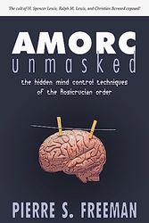 Cover Art for 9781604943320, AMORC Unmaksed by Pierre S. Freeman