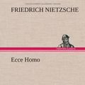 Cover Art for 9783849106782, Ecce Homo by Friedrich Nietzsche, Friedrich Nietzsche Nietzsche, Friedrich Wilhelm Nietzsche