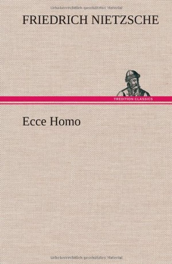 Cover Art for 9783849106782, Ecce Homo by Friedrich Nietzsche, Friedrich Nietzsche Nietzsche, Friedrich Wilhelm Nietzsche