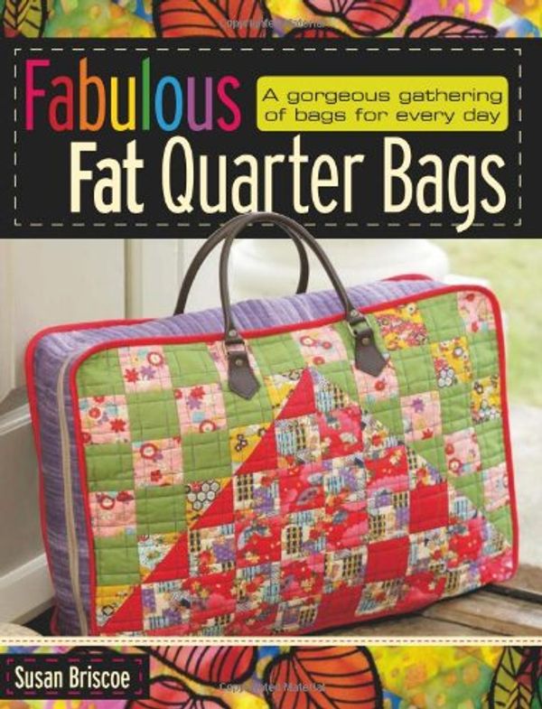 Cover Art for 9780715329795, Fabulous Fat Quarter Bags by Susan Briscoe