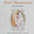 Cover Art for 9780786167944, Elsie's Womanhood by Martha Finley, Gavin, Marguerite
