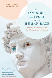 Cover Art for 9781863957038, The Invisible History of the Human Race: How DNA and History Shape Our Identities and Our Futures by Christine Kenneally