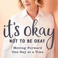 Cover Art for 9780801078019, It's Okay Not to Be OkayMoving Forward One Day at a Time by Sheila Walsh