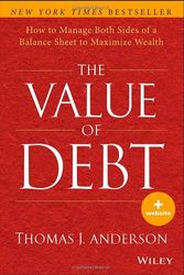 Cover Art for 9781118758618, The Value of Debt: How to Manage Both Sides of a Balance Sheet to Maximize Wealth by Thomas J. Anderson