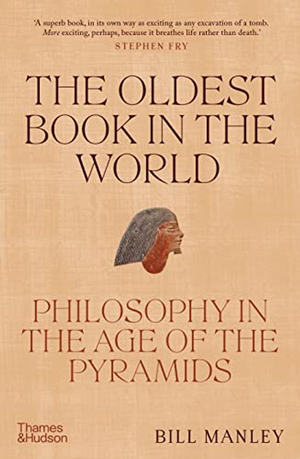 Cover Art for 9790500252320, The Oldest Book in the World: Philosophy in the Age of the Pyramids by Manley, Bill