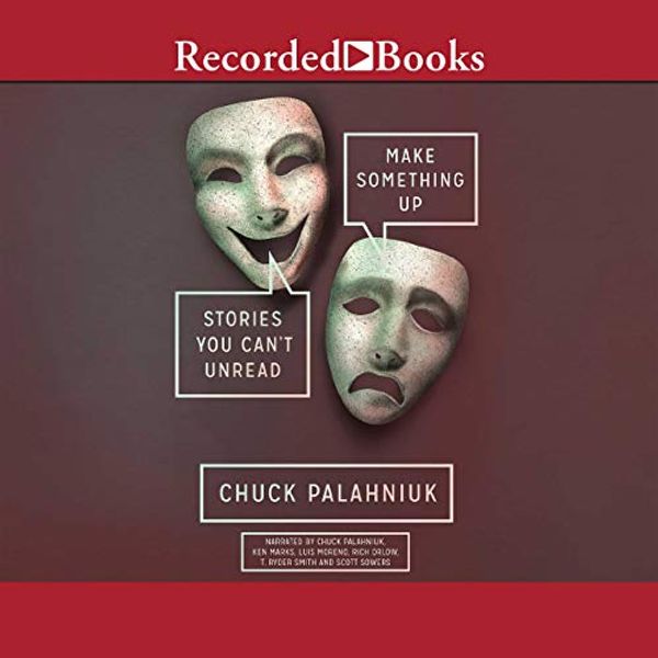 Cover Art for 9781664421516, Make Something Up: Stories You Can't Unread by Chuck Palahniuk