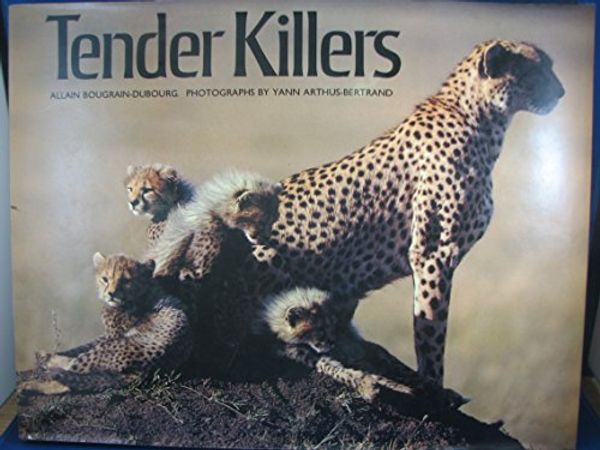 Cover Art for 9780865650541, Tender Killers by Yann Arthus-Bertrand